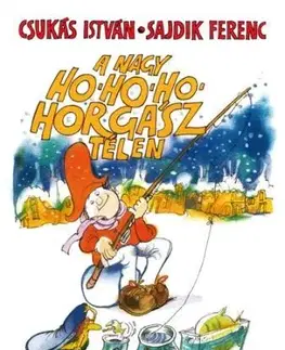 Rozprávky pre malé deti A nagy Ho-ho-ho-horgász télen - István Csukás