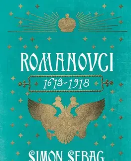 Svetové dejiny, dejiny štátov Romanovci 1613-1918, 2. vydání - Montefiore Simon Sebag