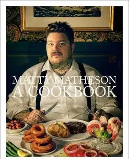 Osobnosti varia Matty Matheson - A Cookbook - Matty Matheson