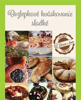 Sladká kuchyňa Bezlepkové kváskovanie sladké - Aďka Sidall Kováčová