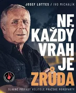 Fejtóny, rozhovory, reportáže Ne každý vrah je zrůda, 2. vydání - Josef Lottes,Ivo Michalík