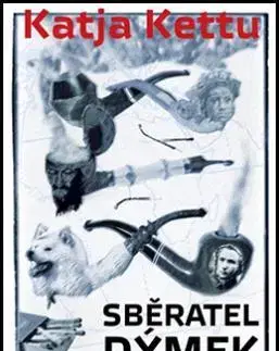 Svetová beletria Sběratel dýmek - Katja Kettu