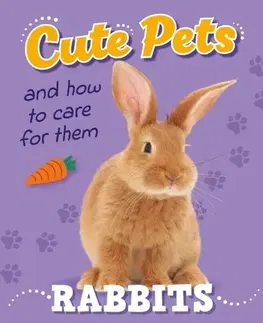 Príprava do školy, pracovné zošity Cute Pets! And How to Care For Them: Rabbits - Judith Heneghan