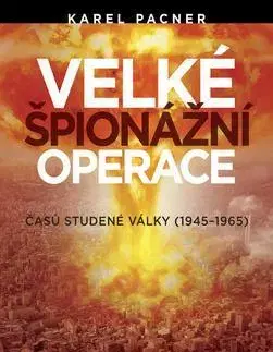 Vojnová literatúra - ostané Velké špionážní operace časů studené války - Karel Pacner