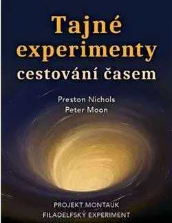 Mystika, proroctvá, záhady, zaujímavosti Tajné experimenty cestování časem - Preston Nichols,Jan Kozák