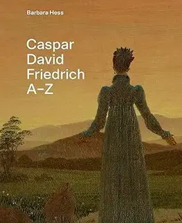 Maliarstvo, grafika Caspar David Friedrich: A-Z - Barbara Hess,Caspar David Friedrich