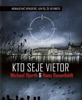 Detektívky, trilery, horory Kto seje vietor - Hans Rosenfeldt,Michael Hjorth