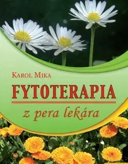 Prírodná lekáreň, bylinky Fytoterapia z pera lekára - Karol Mika