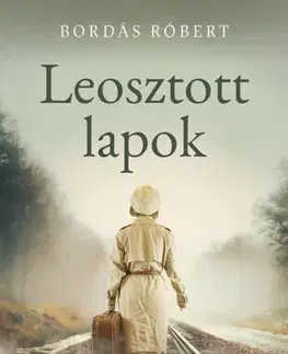 Historické romány Leosztott lapok - Bordás Róbert