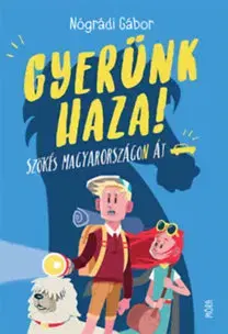 Dobrodružstvo, napätie, western Gyerünk haza! - Szökés Magyarországon át - Gábor Nógrádi