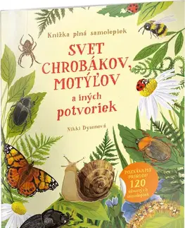 Nalepovačky, vystrihovačky, skladačky SVET CHROBÁKOV, MOTÝĽOV a iných potvoriek – Kniha samolepiek - Nikki Dysonová
