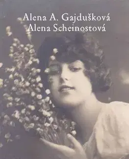 Slovenské a české dejiny Velikonoce našich babiček - Alena A. Gajdušková,Alena Scheinostová