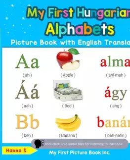 Pedagogika, vzdelávanie, vyučovanie My First Hungarian Alphabets Picture Book with English Translations - Hanna S.