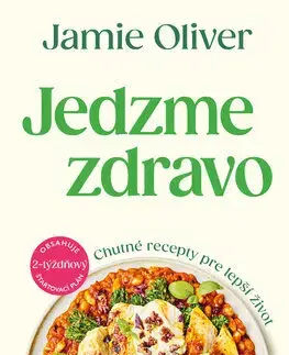 Kuchárky - ostatné Jedzme zdravo - Oliver Jamie,Zuzana Šeršeňová