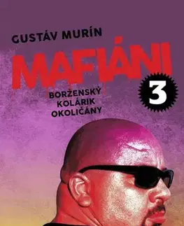 Mafia, podsvetie Mafiáni 3: Borženský, Kolárik, Okoličány - Gustáv Murín