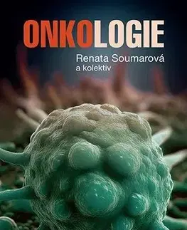 Medicína - ostatné Onkologie - Učební texty pro studenty 3. lékařské fakulty - Renata Soumarová