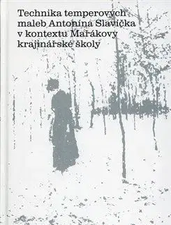 Maliarstvo, grafika Technika temperových maleb Antonína Slavíčka v kontextu Mařákovy krajinářské školy - Hana Bilavčíková