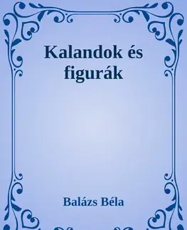 Svetová beletria Kalandok és figurák - Béla Balázs