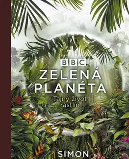 Biológia, fauna a flóra Zelená planéta: Tajný život rastlín - Simon Barnes,Mária Terenová