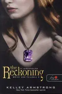 Beletria - ostatné The Reckoning - A leszámolás Sötét erő trilógia 3. - Kelley Armstrong