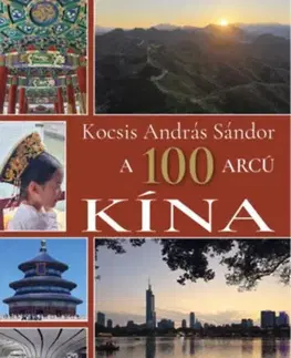 Cestopisy A 100 arcú Kína - Kocsis András Sándor