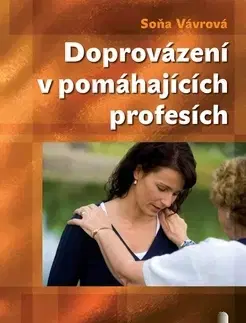 Psychológia, etika Doprovázení v pomáhajících profesích - Soňa Vávrová