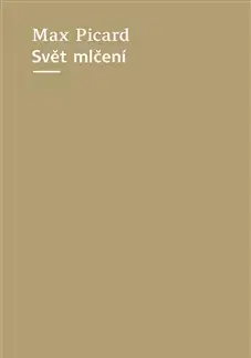 Filozofia Svět mlčení - Max Picard,Petr Bláha