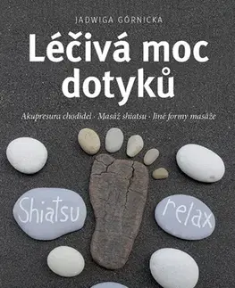 Masáže, wellnes, relaxácia Léčivá moc dotyků, 2. vydanie - Jadwiga Górnicka
