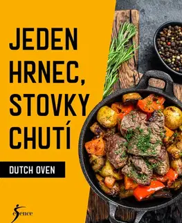 Kuchárky - ostatné Jeden hrnec, stovky chutí - Dutch Oven