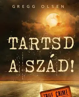 Detektívky, trilery, horory Tartsd a szád! - Gregg Olsen,Kristóf Kovács
