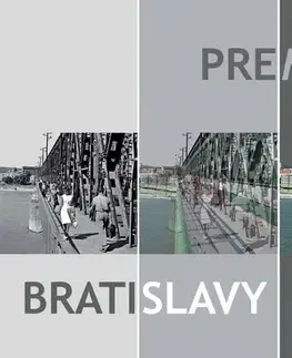 Encyklopédie, obrazové publikácie Premeny Bratislavy 2 - Ľubomír Deák,Ján Lacika,Anton Šmotlák