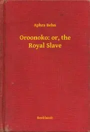 Svetová beletria Oroonoko: or, the Royal Slave - Aphra Behn