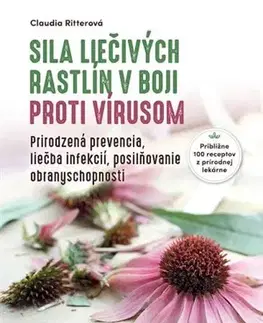 Prírodná lekáreň, bylinky Sila liečivých rastlín v boji proti vírusom - Claudia Ritter