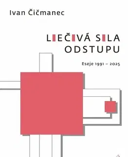 Literárna veda, jazykoveda Liečivá sila odstupu - Ivan Čičmanec,Stanislava Chrobáková Repar