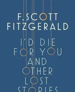Cudzojazyčná literatúra I'd Die for You - And Other Lost Stories - Francis Scott Fitzgerald