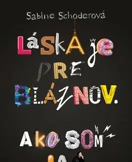 Young adults Láska je pre bláznov Ako som ja - Sabine Schoderová
