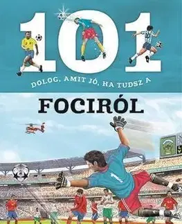Encyklopédie pre deti a mládež - ostatné 101 dolog, amit jó, ha tudsz a fociról