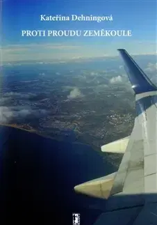 Cestopisy Proti proudu zeměkoule - Kateřina Deningenová