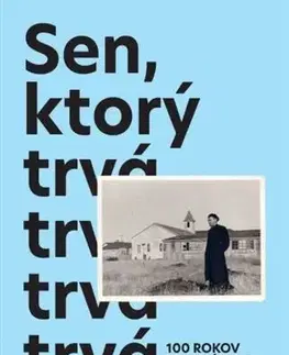 Biografie - ostatné Sen, ktorý trvá - Kolektív autorov