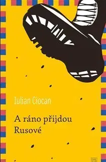 Svetová beletria A ráno přijdou Rusové - Iulian Ciocan
