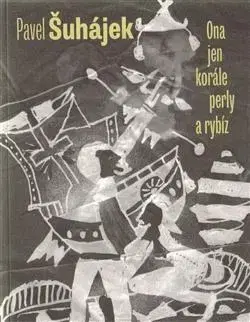 Česká poézia Ona jen korále, perly a rybíz - Pavel Šuhájek