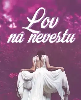 Slovenská beletria Lov na nevestu - Michaela Galambošová