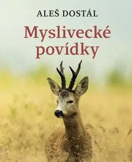 Novely, poviedky, antológie Myslivecké povídky - Aleš Dostál