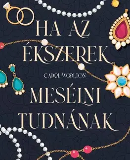 Svetová beletria Ha az ékszerek mesélni tudnának - Carol Woolton