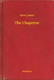 Svetová beletria The Chaperon - Henry James