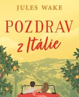 Romantická beletria Pozdrav z Itálie - Jules Wake,Lucie Libovická