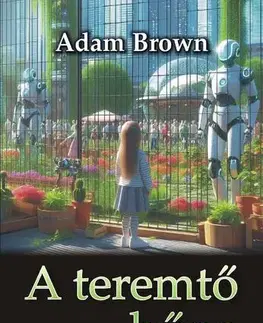 Svetová beletria A teremtő bűne - Adam Brown