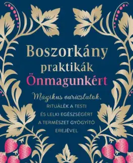 Mágia a okultizmus Boszorkány praktikák önmagunkért - Mágikus varázslatok, rituálék a testi és lelki egészségért a természet gyógyító erejével - Arin Murphy-Hiscock