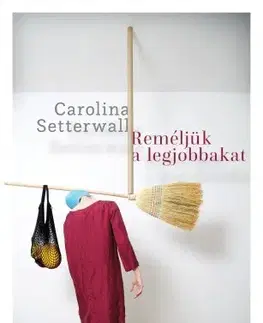 Svetová beletria Reméljük a legjobbakat - Carolina Setterwallová