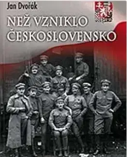 Slovenské a české dejiny Než vzniklo Československo aneb Každým krokem číhala smrt - Jan Dvořák